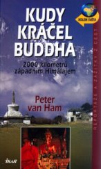 kniha Kudy kráčel Buddha 2000 kilometrů západním Himalájem, Ikar 2006