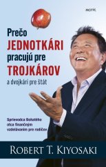 kniha Prečo jednotkári pracujú pre trojkárov a dvojkári pre štát Sprievodca Bohatého otca finančným vzdelávaním pre rodičov, Motýl 2025