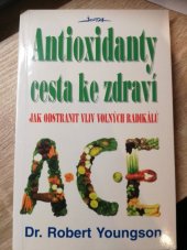 kniha Antioxidanty cesta ke zdraví : jak odstranit vliv volných radikálů, Jota 1995