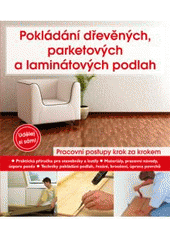 kniha Pokládání dřevěných, parketových a laminátových podlah [pracovní postupy krok za krokem], CPress 2011