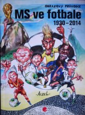 kniha MS ve fotbale 1930-2014 Obrazový průvodce, Grada 2014