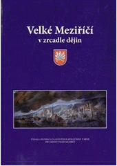 kniha Velké Meziříčí v zrcadle dějin, Muzejní a vlastivědná společnost 2008