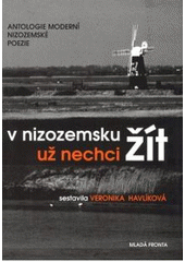 kniha V Nizozemsku už nechci žít antologie moderní nizozemské poezie, Mladá fronta 2007