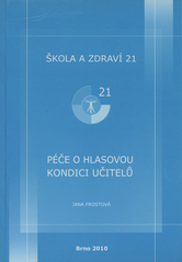 kniha Škola a zdraví pro 21. století, 2010 péče o hlasovou kondici učitelů, Masarykova univerzita ve spolupráci s MSD 2010