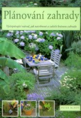 kniha Plánování zahrady vyčerpávající návod, jak navrhnout a založit krásnou zahradu, Rebo 2002
