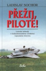 kniha Přežij, pilote! letecké nehody v československém (českém) vojenském letectvu, Erika 2002