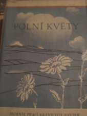 kniha Polní květy Sborník prací krajových autorů, Krajské nakladatelství 1958