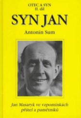 kniha Otec a syn II. díl, - Syn Jan - Jan Masaryk ve vzpomínkách přátel a pamětníků a jako symbol návratu České republiky do rodiny evropských národů., Pragma 2003