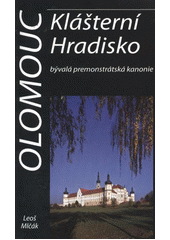 kniha Olomouc Klášterní Hradisko : bývalá premonstrátská kanonie, Historická společnost Starý Velehrad 2011