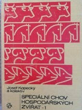 kniha Speciální chov hospodářských zvířat 1. [díl] Učebnice pro vys. školy zeměd., SZN 1977