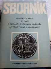 kniha Sborník vědeckých prací Ústavu sociálního výzkumu mládeže a výchovného poradenství [na pedagogické fakultě University Karlovy]. Roč. 6/1974, Univerzita Karlova 1975