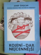 kniha Kojení - dar nejcennější Budoucí mamince před vstupem do porodnice, Prop. podnik ČSSD 1988