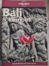 kniha Bali & Lombok Island dharma and Kuta karma, Lonely Planet 1999