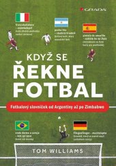 kniha Když se řekne fotbal Fotbalový slovníček od Argentiny až po Zimbabwe, Grada 2023