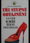 kniha Tři stupně odtajnění [co vám o sexu řekne psycholog], Ivo Železný 1996