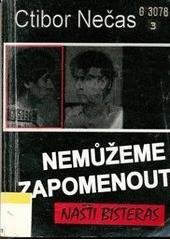 kniha Nemůžeme zapomenout = Našti bisteras : nucená táborová koncentrace ve vyprávěních romských pamětníků, Univerzita Palackého 1994