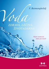 kniha Voda zdravá, léčivá, životadárná Nejste nemocní, máte jen žízeň!, Maitrea 2015