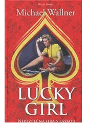 kniha Lucky girl nebezpečná hra s láskou, Mladá fronta 2012
