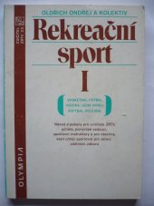 kniha Rekreační sport [Díl] 1, - Basketbal, házená, fotbal, lední hokej, softbal, volejbal - Návody a pokyny., Olympia 1987