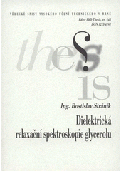 kniha Dielektrická relaxační spektroskopie glycerolu = Dielectric relaxation spectroscopy of glycerol : zkrácená verze Ph.D. Thesis, Vysoké učení technické v Brně 2008