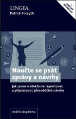 kniha Naučte se psát zprávy a návrhy Jak jasně a efektivně reportovat a připravovat přesvědčivé návrhy, Lingea 2021
