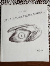 kniha Luna je za vlakem poslední nárazník-, Trigon 2002