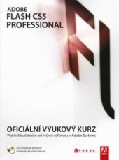 kniha Adobe Flash CS5 Professional oficiální výukový kurz : [praktická učebnice od tvůrců softwaru v Adobe Systems], CPress 2010
