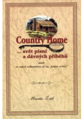 kniha -svět písní a dávných příběhů, aneb, Ze zajetí velkoměsta až na "konec světa" Country home, Country Home 2003