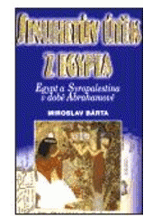 kniha Sinuhetův útěk z Egypta Egypt a Syropalestina v době Abrahamově, Set out 1999