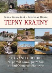 kniha Tepny krajiny putování podél řek za památkami, přírodou a lidmi Olomouckého kraje, Poznání 2007