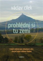 kniha Prohlédni si tu zemi i když vidíme jen obyčejné věci, stejně toho vidíme hodně, Dokořán 2012