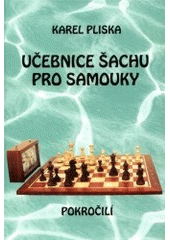 kniha Učebnice šachu pro samouky. Pokročilí, Pliska 2001