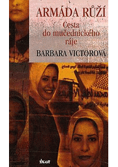kniha Armáda růží cesta do mučednického ráje, Ikar 2006