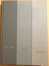 kniha Hlas, řeč, sluch základní věci z anatomie, fysiologie a hygieny hlasového, mluvicího a sluchového ústrojí, z foniatrie, fonetiky, orthoepie, orthofonie atd., Česká grafická Unie 1947