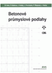 kniha Betonové průmyslové podlahy, Pro Českou komoru autorizovaných inženýrů a techniků činných ve výstavbě (ČKAIT) a Českou betonářskou společnost (ČBS) vydalo Informační centrum ČKAIT 2006