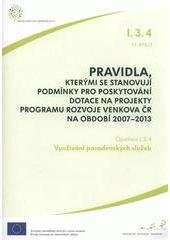 kniha Pravidla, kterými se stanovují podmínky pro poskytování dotace na projekty programu rozvoje venkova ČR na období 2007-2013. Opatření I.3.4, 14. kolo, - Využívání poradenských služeb, Ministerstvo zemědělství 2011