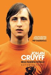 kniha Johan Cruyff Moja filozofia futbalu Autobiografia, Timy Partners 2017