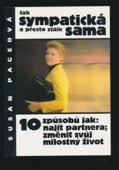 kniha Tak sympatická a přesto stále sama 10 způsobů, jak najít partnera, změnit svůj milostný život, Mustang 1996