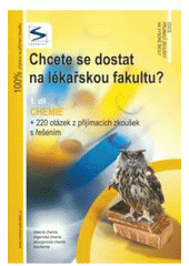 kniha Chcete se dostat na lékařskou fakultu?. 1. díl, - Chemie : + 220 otázek z přijímacích zkoušek s řešením, Institut vzdělávání Sokrates 2007