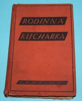 kniha Rodinná kuchařka sbírka úsporných, prakticky vyzkoušených předpisů a návodů, jak vařiti v malé domácnosti, Rodina 1941