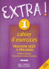 kniha Extra! 1 cahier d'exercices = [pracovní sešit], Fraus 2004