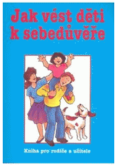 kniha Jak vést děti k sebedůvěře kniha pro rodiče a učitele, Pragma 2008