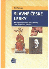 kniha Slavné české lebky antropologicko-lékařské nálezy jako pomocníci historie, Galén 2005