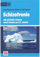 kniha Schizofrenie jak předejít relapsu, aneb, terapie pro 21. století, Mladá fronta 2011