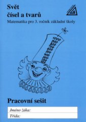 kniha Svět čísel a tvarů matematika pro 3. ročník základní školy : pracovní sešit, Prometheus 2011