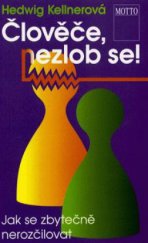 kniha Člověče, nezlob se! jak se zbytečně nerozčilovat, Motto 1995