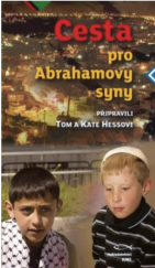 kniha Cesta pro Abrahamovy syny Třicet osobních příběhů lidí z Blízkého východu, KMS 2013
