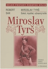 kniha Miroslav Tyrš sokol, myslitel, výtvarný kritik, Vyšehrad 2012