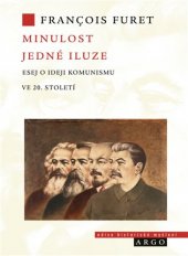 kniha Minulost jedné iluze esej o ideji komunismu ve 20. století, Argo 2019