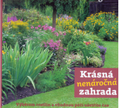 kniha Krásná nenáročná zahrada  výběrem rostlin a vhodnou péčí ušetříte čas, Tarsago 2017